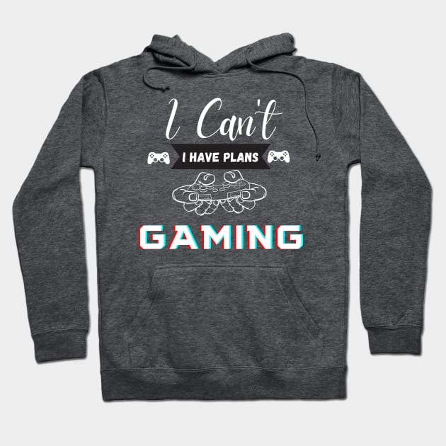 I Can't I have plans Gaming Hoodie by Marveloso
